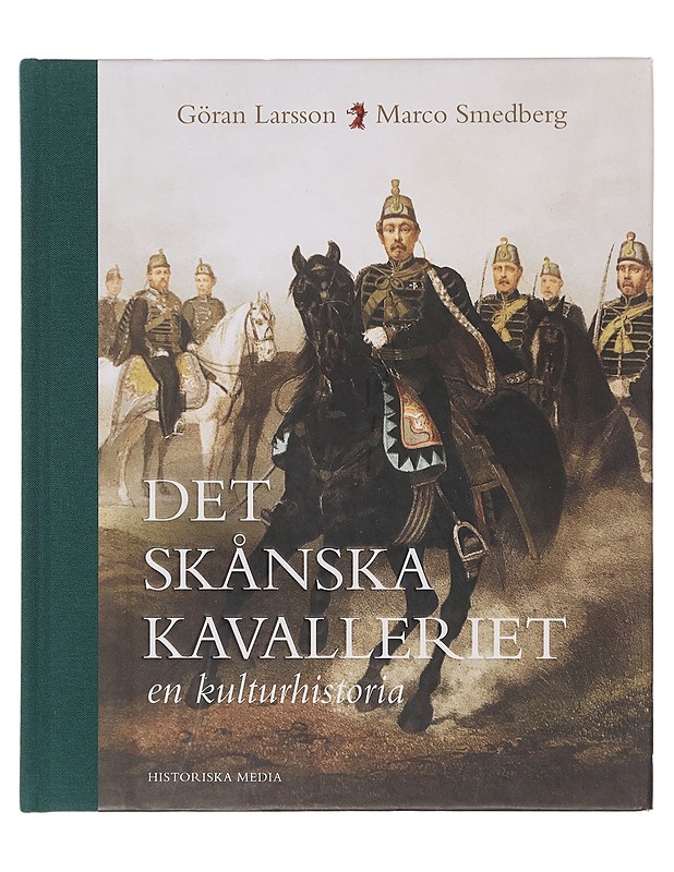 Det skånska kavalleriet : en kulturhistoria - Larsson, Göran - Historiakirjat - 10105645422 - 0