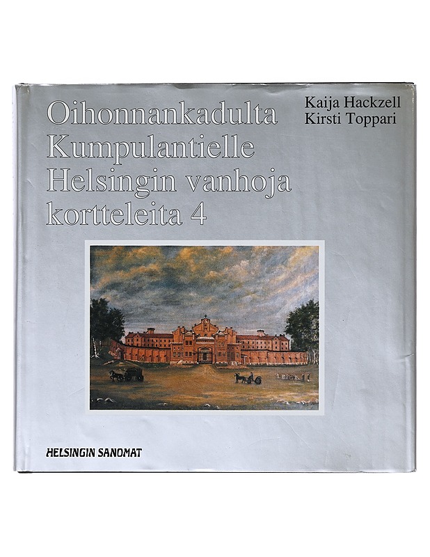 Oihonnankadulta Kumpulantielle - Hackzell, Kaija - Historiakirjat - 10105645490 - 0