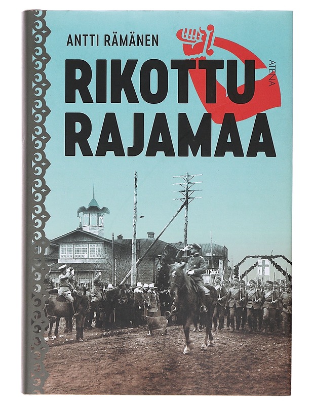 Rikottu rajamaa - Antti Rämänen - Historiakirjat - 10105645524 - 0