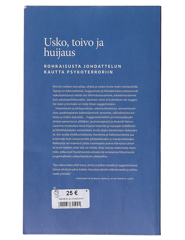 Usko, toivo ja huijaus : rohkaisusta johdattelun kautta psykoterroriin - Hannu Lauerma - Tietokirjat ja oppaat - 10105645605 - 1
