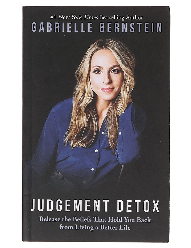 Judgment Detox: Release the Beliefs That Hold You Back From Living a Better Life - Gabrielle Bernstein  - Tietokirjat ja oppaat - 10105645633 - 0