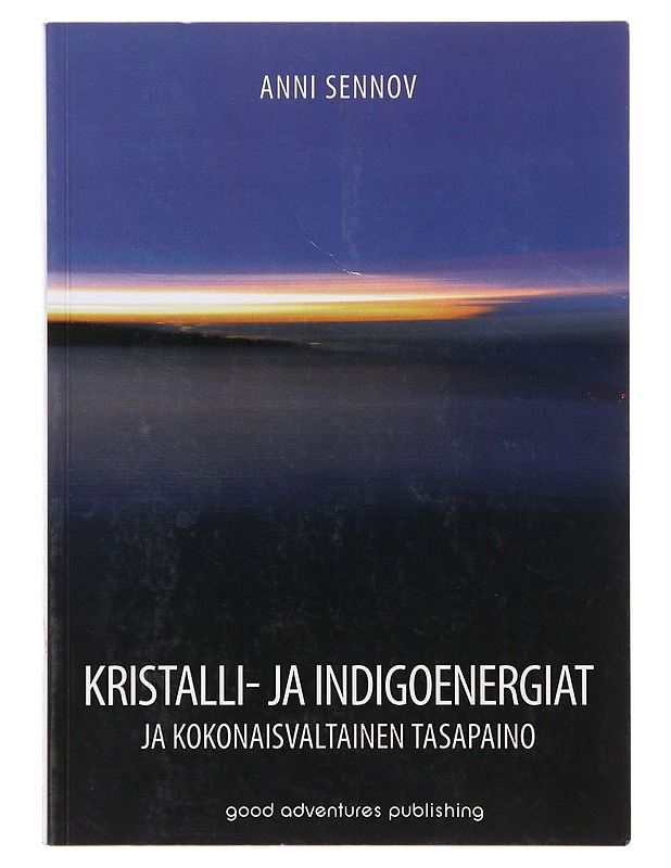Kristalli- ja indigoenergiat ja kokonaisvaltainen tasapaino - Sennov, Anni - Tietokirjat ja oppaat - 10105645638 - 0