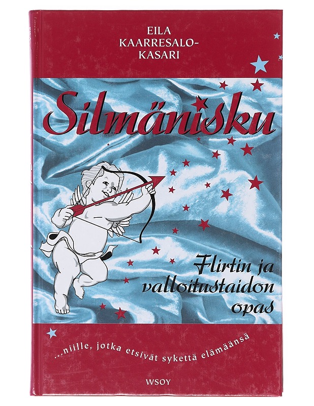 Silmänisku : flirtin ja valloitustaidon opas - Eila Kaarresalo-Kasari - Tietokirjat ja oppaat - 10105645647 - 0