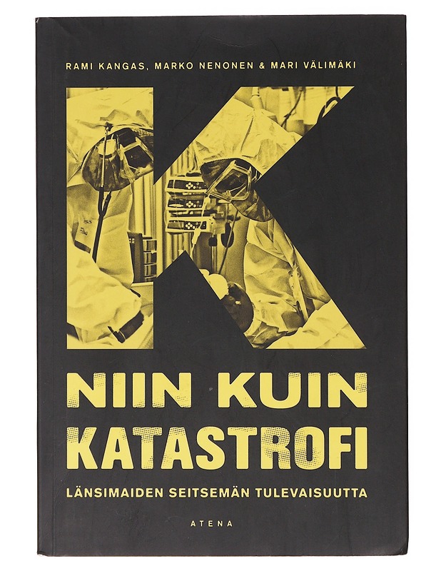 K niin kuin katastrofi : länsimaiden seitsemän tulevaisuutta - Kangas, Rami - Tietokirjat ja oppaat - 10105645655 - 0