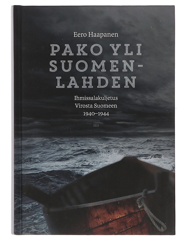 Pako yli Suomenlahden : Ihmissalakuljetus Virosta Suomeen 1940-1944 - Eero Haapanen - Elämäkerrat ja muistelmat - 10105645690 - 0