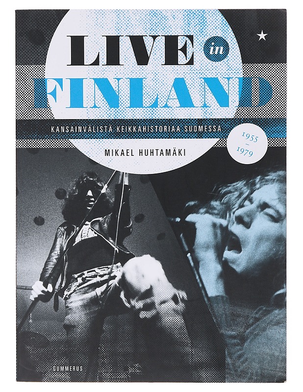 Live in Finland / kansainvälistä keikkahistoriaa Suomessa 1955-1979 - Mikael Huhtamäki - Elämäkerrat ja muistelmat - 10105645696 - 0