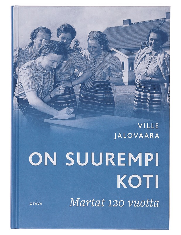 On suurempi koti : Martat 120 vuotta - Ville Jalovaara - Tietokirjat ja oppaat - 10105645698 - 0