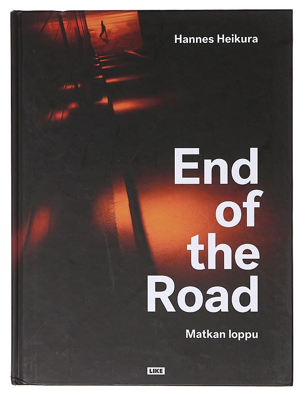 Hannes Heikura : end of the road = Matkan loppu - Heikura, Hannes - Taide- ja kulttuurikirjat - 10105645721 - 0