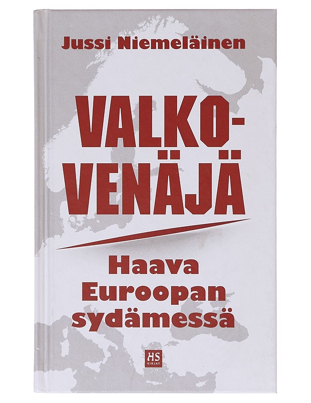 Valko-Venäjä : haava Euroopan sydämessä - Jussi Niemeläinen - Tietokirjat ja oppaat - 10105645726 - 0