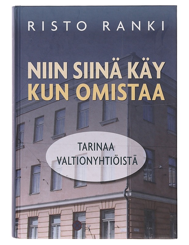 Niin siinä käy kun omistaa : tarinaa valtionyhtiöistä - Ranki, Risto - Tietokirjat ja oppaat - 10105645728 - 0