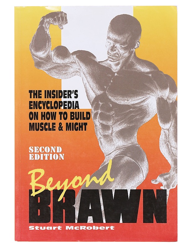 Beyond brawn : the insider's encyclopedia on how to build muscle & might - Stuart McRobert - Tietokirjat ja oppaat - 10105645767 - 0