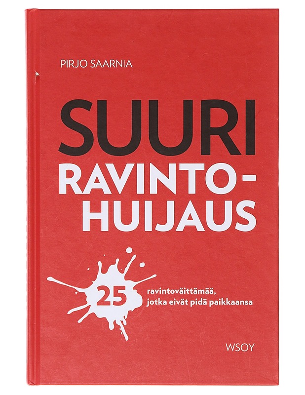 Suuri ravintohuijaus - Pirjo Saarnia - Tietokirjat ja oppaat - 10105645778 - 0