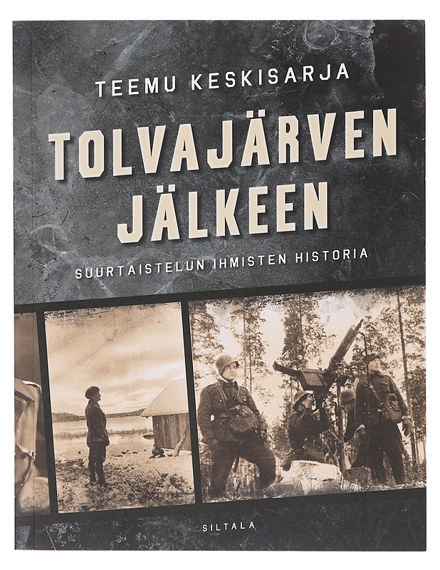 Tolvajärven jälkeen / suurtaistelun ihmisten historia - Teemu Keskisarja - Historiakirjat - 10105645820 - 0