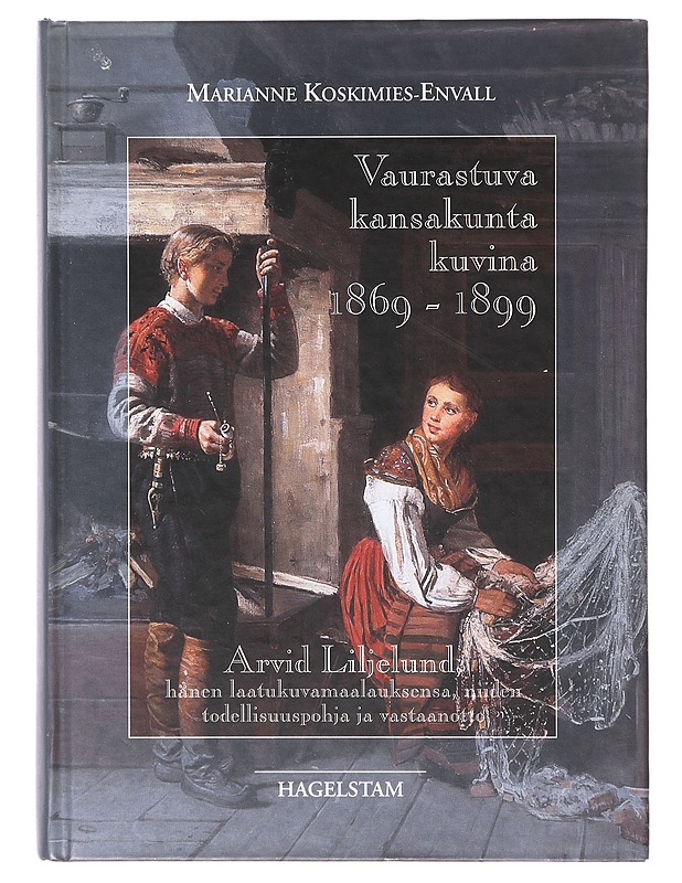 Marianne Koskimies-Envall : Vaurastuva kansakunta kuvina 1869-1899  - Tietokirjat ja oppaat - 10105645871 - 0