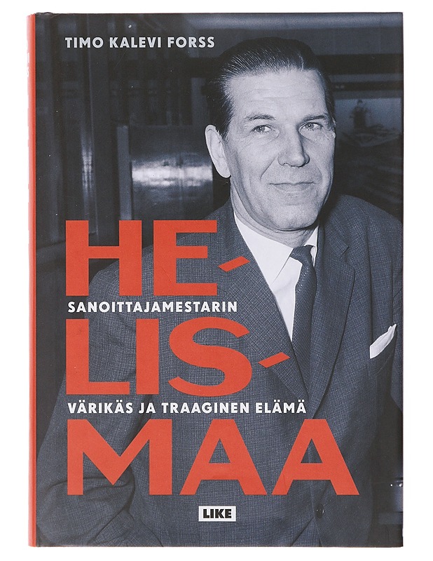 Helismaa : sanoittajamestarin värikäs ja traaginen elämä - Timo Kalevi Forss - Elämäkerrat ja muistelmat - 10105645896 - 0