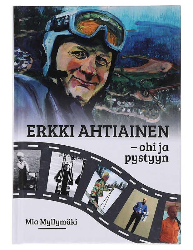 Erkki Ahtiainen / ohi ja pystyyn - Mia Myllymäki - Elämäkerrat ja muistelmat - 10105645962 - 0