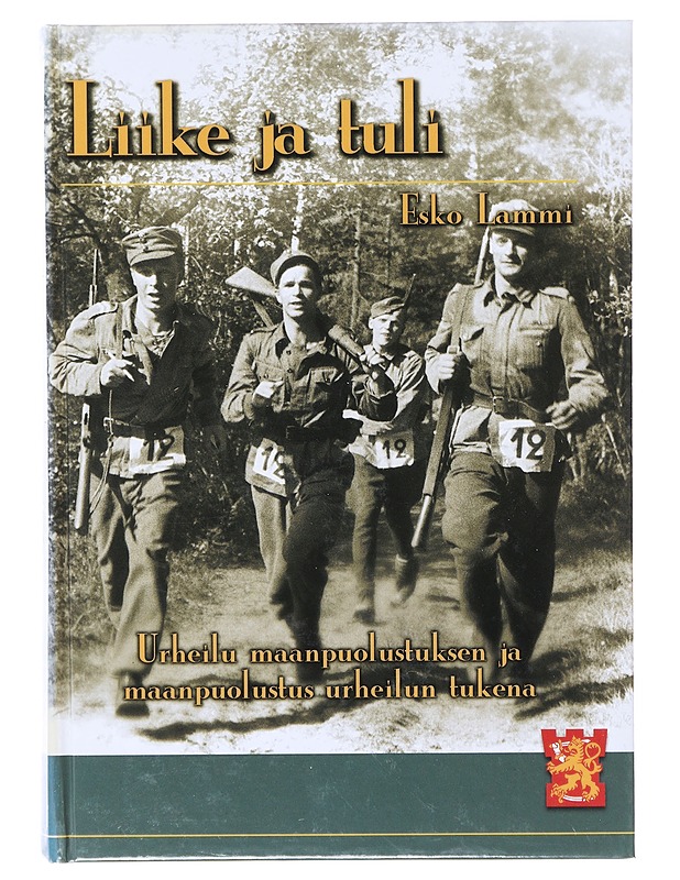 Liike ja tuli : urheilu maanpuolustuksen ja maanpuolustus urheilun tukena - Esko Lammi - Historiakirjat - 10105646028 - 0