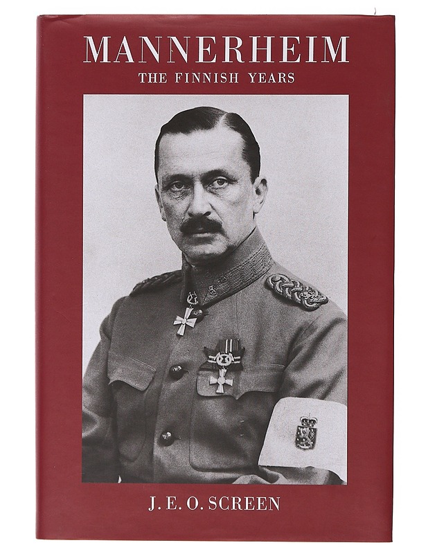 Mannerheim: The Finnish Years - J. E. O. Screen - Elämäkerrat ja muistelmat - 10105646083 - 0