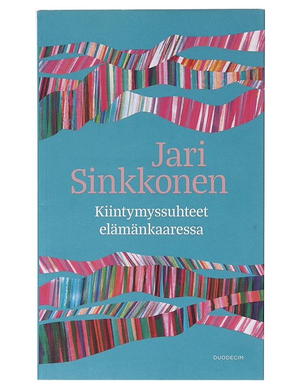 Kiintymyssuhteet elämänkaaressa - Jari Sinkkonen - Tietokirjat ja oppaat - 10105646190 - 0