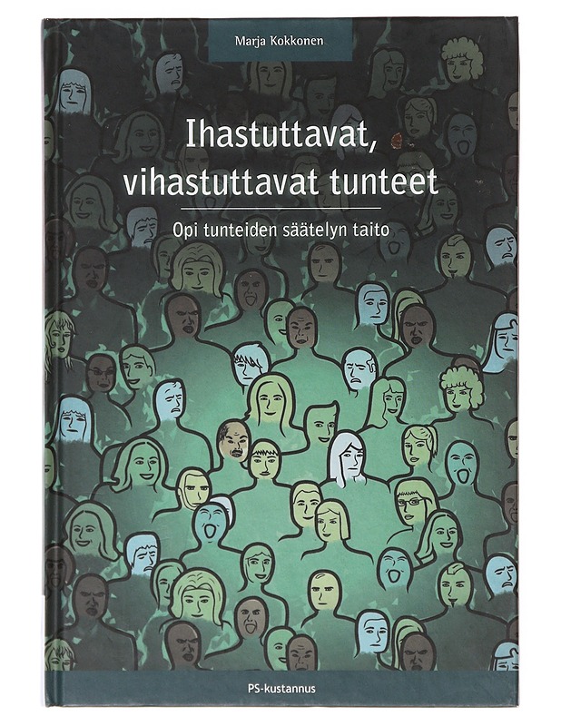 Ihastuttavat, vihastuttavat tunteet : opi tunteiden säätelyn taito - Marja Kokkonen - Tietokirjat ja oppaat - 10105646251 - 0