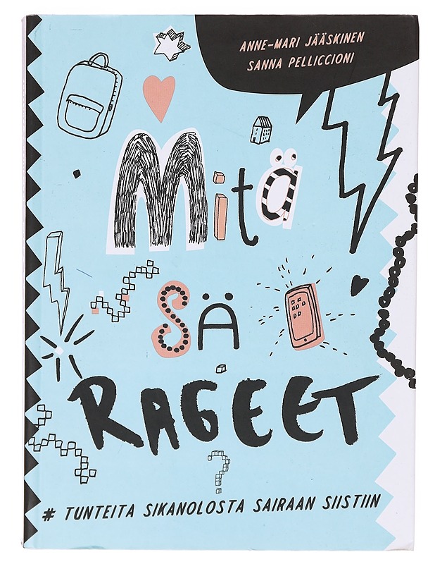 Mitä sä rageet? : #tunteita sikanolosta sairaan siistiin - Jääskinen, Anne-Mari - Nuorten kirjat - 10105646307 - 0