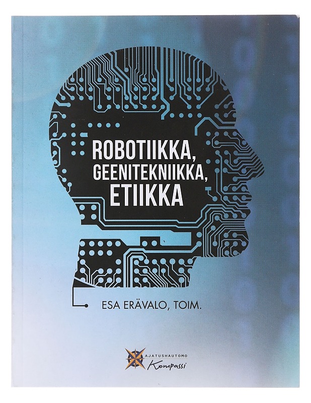 Robotiikka, geenitekniikka, etiikka - Esa Erävalo (toim.)  - Tietokirjat - 10105646390 - 0