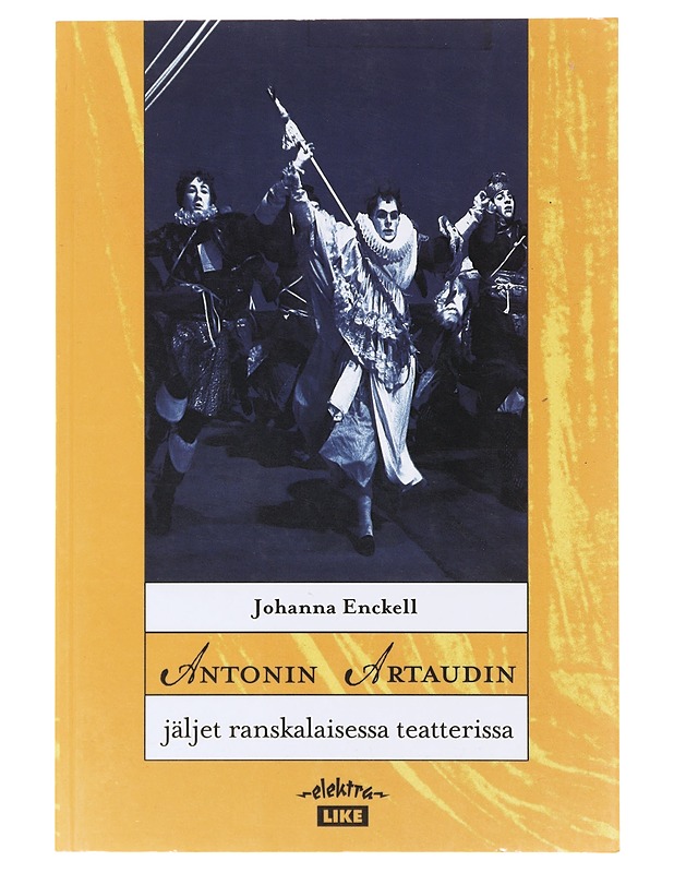Antonin Artaudin jäljet ranskalaisessa teatterissa - Enckell, Johanna - Tietokirjat ja oppaat - 10105646422 - 0
