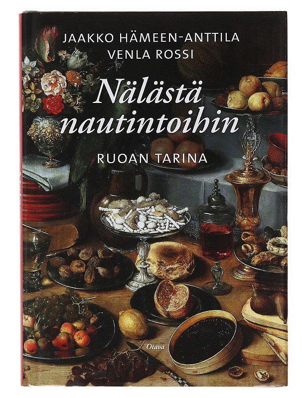 Nälästä nautintoihin : ruoan tarina - Hämeen-Anttila, Jaakko - Historiakirjat - 10105646442 - 0