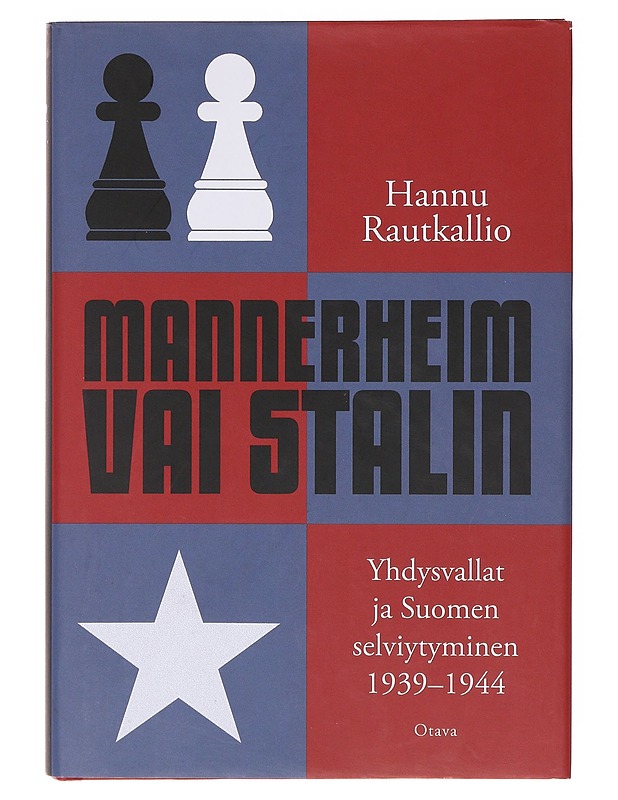 Mannerheim vai Stalin / Yhdysvallat ja Suomen selviytyminen 1939-1944 - Hannu Rautkallio - Historiakirjat - 10105646474 - 0