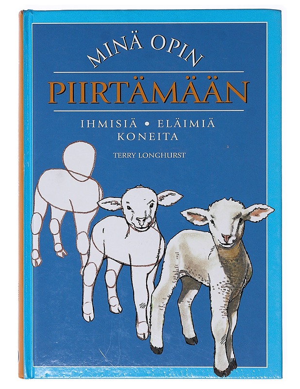 Minä opin piirtämään / ihmisiä, eläimiä, koneita - Longhurst, Terry - Tietokirjat ja oppaat - 10105646488 - 0