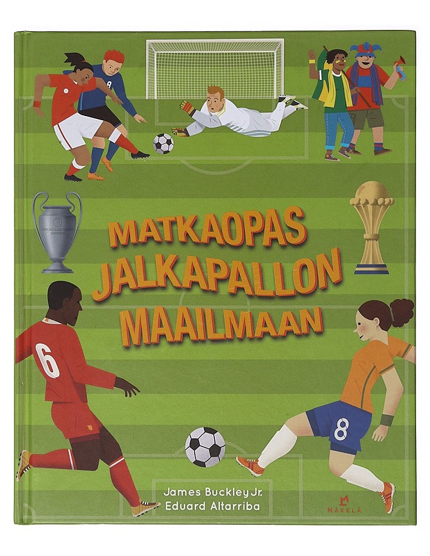 Matkaopas jalkapallon maailmaan - Buckley, James - Nuorten kirjat - 10105646495 - 0