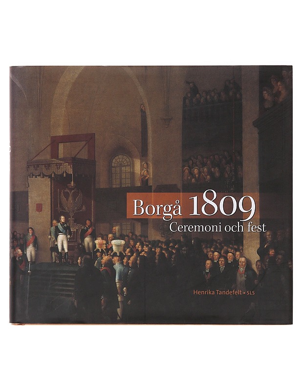 Borgå 1809 / ceremoni och fest - Henrika Tandefelt - Historiakirjat - 10105646518 - 0