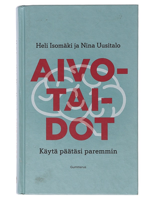 Aivotaidot : käytä päätäsi paremmin - Isomäki, Heli - Tietokirjat ja oppaat - 10105646572 - 0