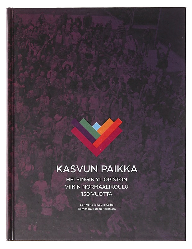 Kasvun paikka : Helsingin yliopiston Viikin normaalikoulu 150 vuotta - Hellström, Inkeri - Historiakirjat - 10105646579 - 0