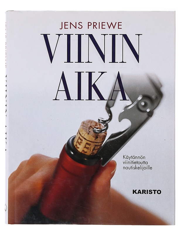 Viinin aika : käytännön viinitietoutta nautiskelijoille - Jeans Priewe - Ruokakirjat - 10105647199 - 0