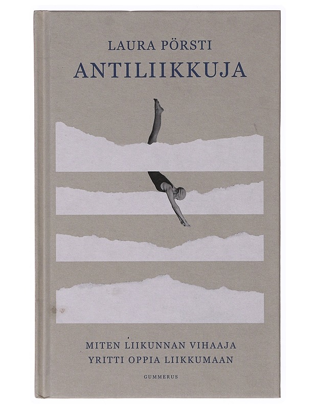 Antiliikkuja : miten liikunnan vihaaja yritti oppia liikkumaan - Laura Pörsti - Tietokirjat ja oppaat - 10105647256 - 0