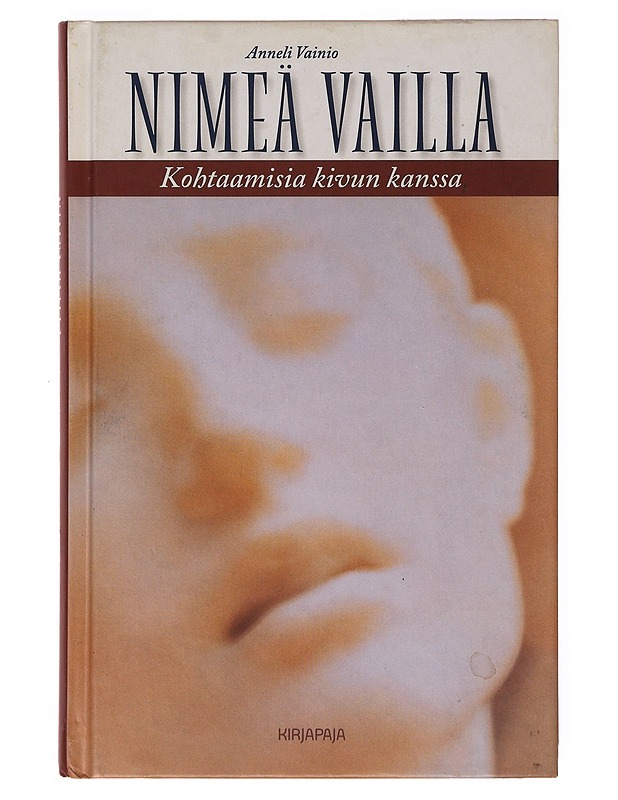 Nimeä vailla : kohtaamisia kivun kanssa - Anneli Vainio - Tietokirjat ja oppaat - 10105647266 - 0