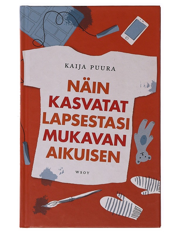 Näin kasvatat lapsestasi mukavan aikuisen - Kaija Puura - Tietokirjat ja oppaat - 10105647288 - 0