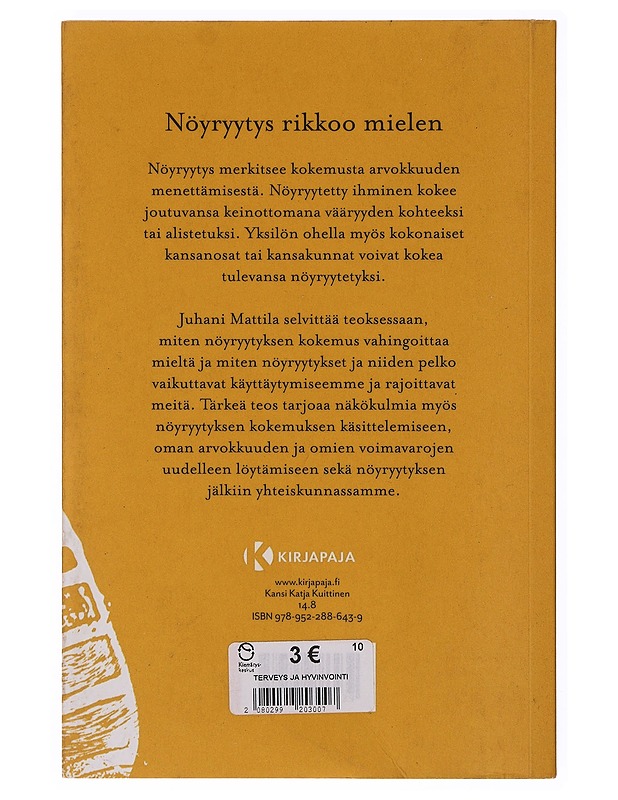 Nöyryytys : arvokkuuden kokemuksen menettämisestä ja uudelleen löytämisestä - Juhani Mattila - Tietokirjat ja oppaat - 10105647294 - 1