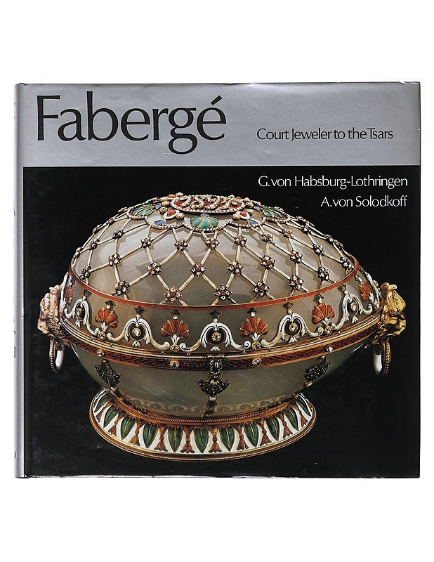 Fabergé : court jeweler to the tsars - G. von Habsburg-Lothringen - Tietokirjat ja oppaat - 10105647307 - 0