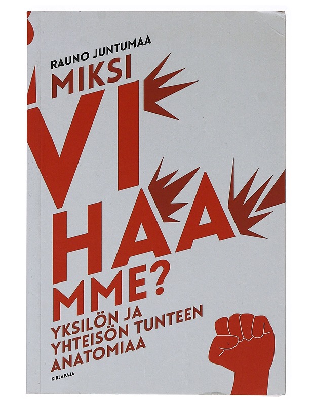 Miksi vihaamme? : yksilön ja yhteisön tunteen anatomiaa - Rauno Juntumaa - Tietokirjat ja oppaat - 10105647305 - 0