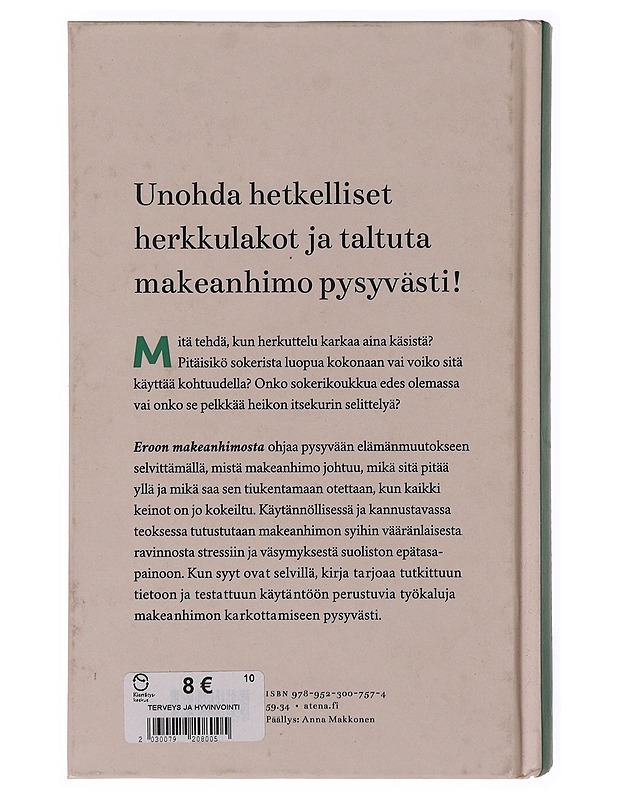 Eroon makeanhimosta : näin vapaudut sokerikoukusta - Leeni Viio - Tietokirjat ja oppaat - 10105647323 - 1