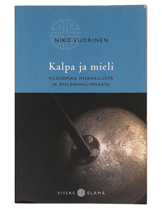 Kalpa ja mieli : filosofiaa miekkailusta ja mielenhallinnasta - Niko Vuorinen - Tietokirjat ja oppaat - 10105647327 - 0