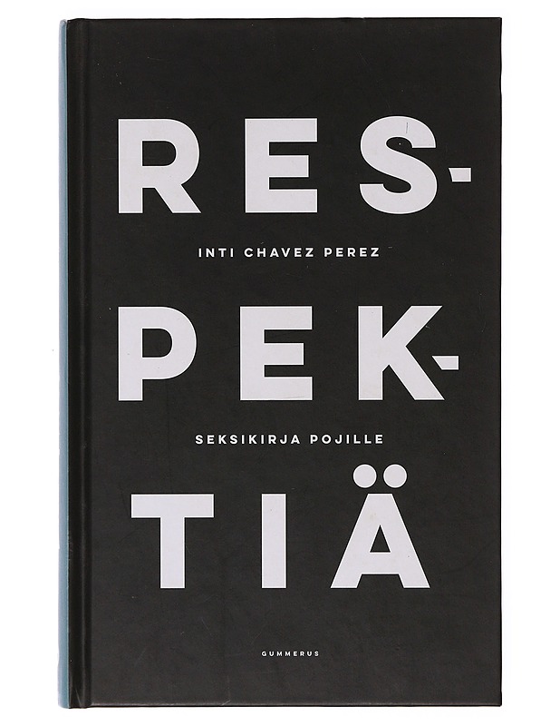 Respektiä : seksikirja pojille - Chavez Perez, Inti - Nuorten kirjat - 10105647334 - 0
