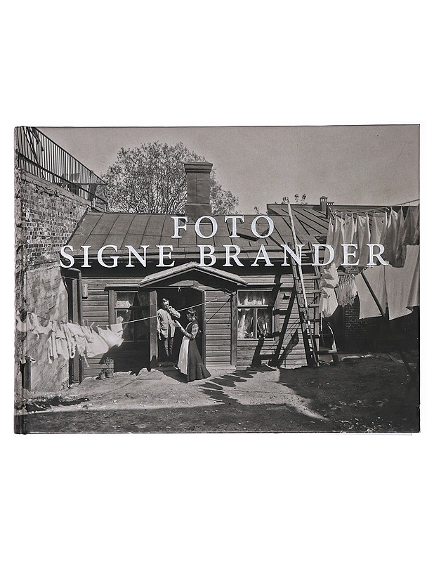 Foto Signe Brander / valokuvia Helsingistä ja helsinkiläisistä vuosilta 1907-1913 = fotografier av Helsingfors och Helsingforsbor 1907-1913 - Brander, Signe - Historiakirjat - 10105647339 - 0
