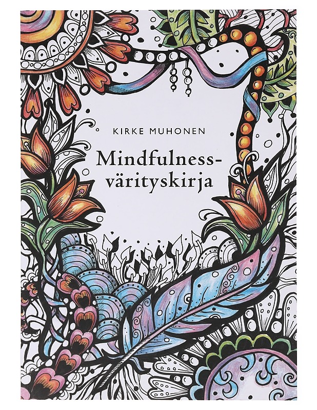 Mindfulness-värityskirja - Muhonen, Kirke - Tietokirjat ja oppaat - 10105647388 - 0