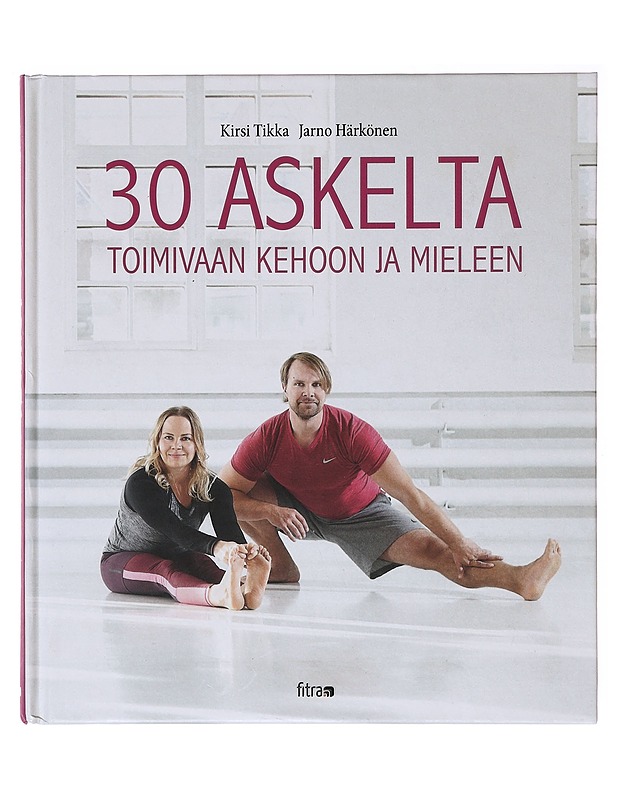 30 askelta toimivaan kehoon ja mieleen - Tikka, Kirsi - Tietokirjat ja oppaat - 10105647419 - 0
