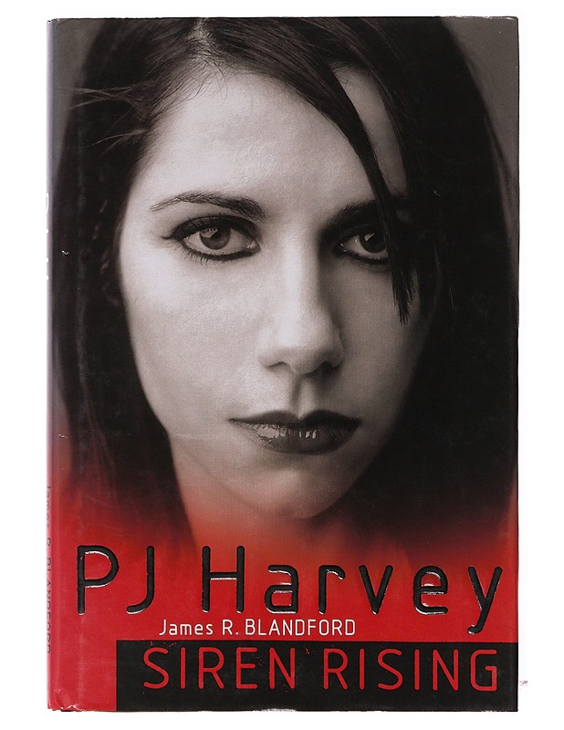 PJ Harvey : Siren rising - Blanford, James R. - Elämäkerrat ja muistelmat - 10105647435 - 0