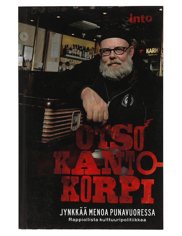 Jynkkää menoa Punavuoressa / rappiollista kulttuuripolitiikkaa - Otso Kantokorpi - Tietokirjat - 10105647444 - 0