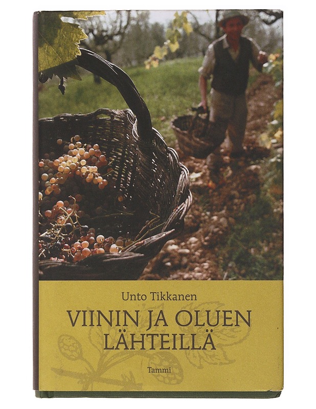 Viinin ja oluen lähteillä - Unto Tikkanen - Ruokakirjat - 10105647500 - 0